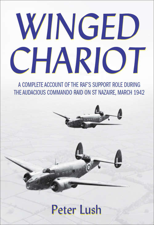 Book cover of Winged Chariot: A Complete Account of the RAF's Support Role During the Audacious Command Raid on St Nazaire, March 1942