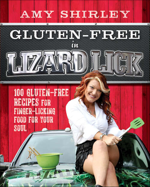 Book cover of Gluten-Free in Lizard Lick: 100 Gluten-Free Recipes for Finger-Licking Food for Your Soul