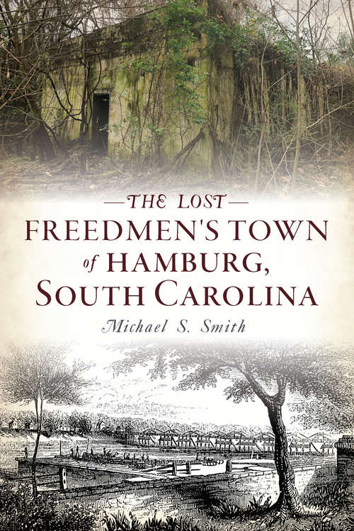Book cover of The Lost Freedmen's Town of Hamburg, South Carolina (Lost)