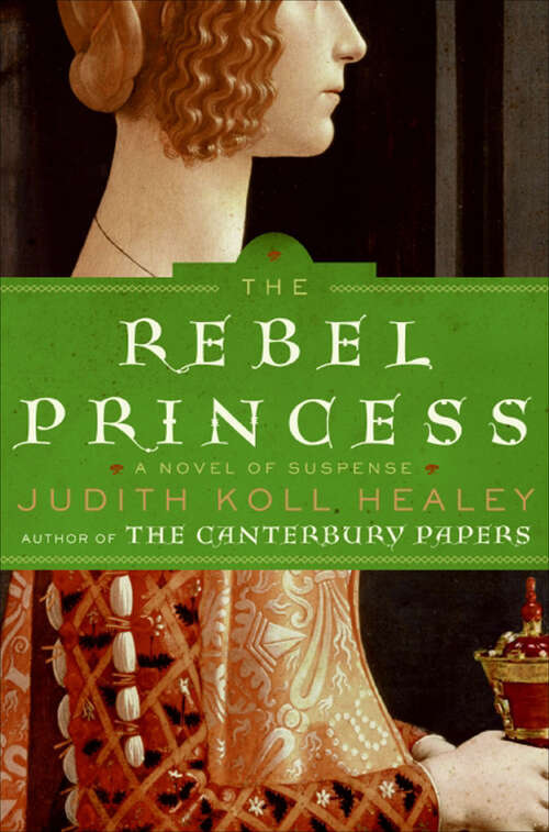 Book cover of The Rebel Princess: A Novel of Suspense (Alais Capet #2)