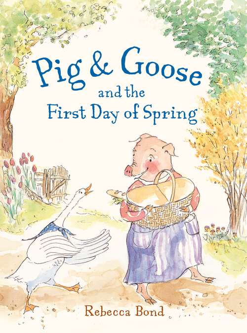 Book cover of Pig & Goose and the First Day of Spring