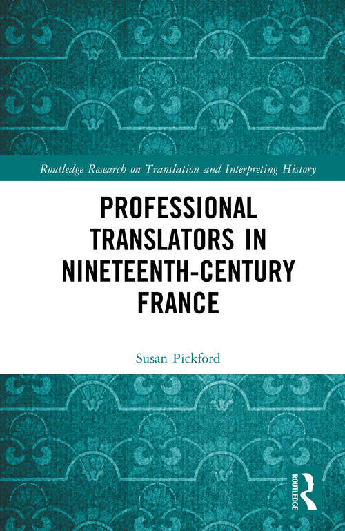 Book cover of Professional Translators in Nineteenth-Century France (Routledge Research on Translation and Interpreting History)