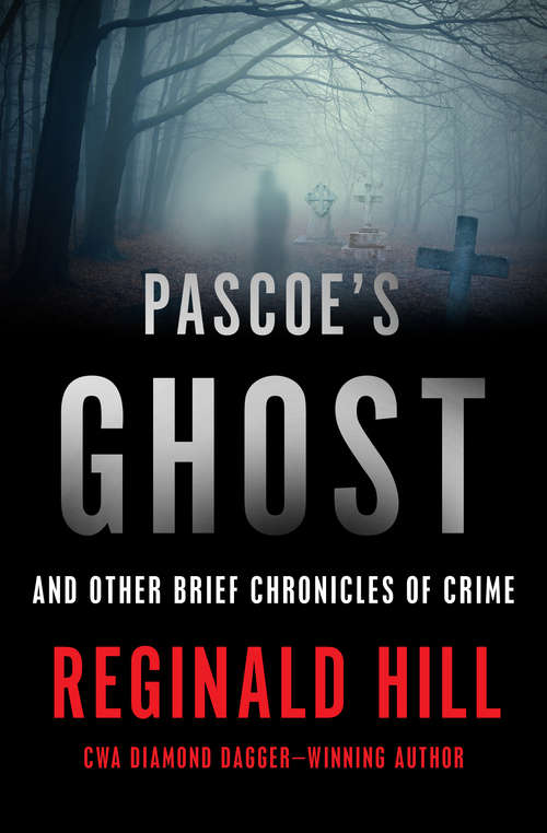 Book cover of Pascoe's Ghost: And Other Brief Chronicles of Crime (Digital Original) (The Dalziel and Pascoe Mysteries)