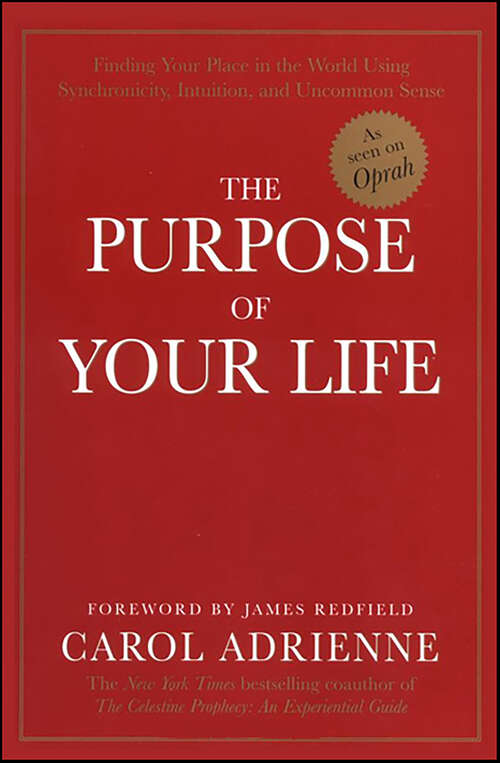 Book cover of The Purpose of Your Life: Finding Your Place In the World Using Synchronicity, Intuition, and Uncommon Sense