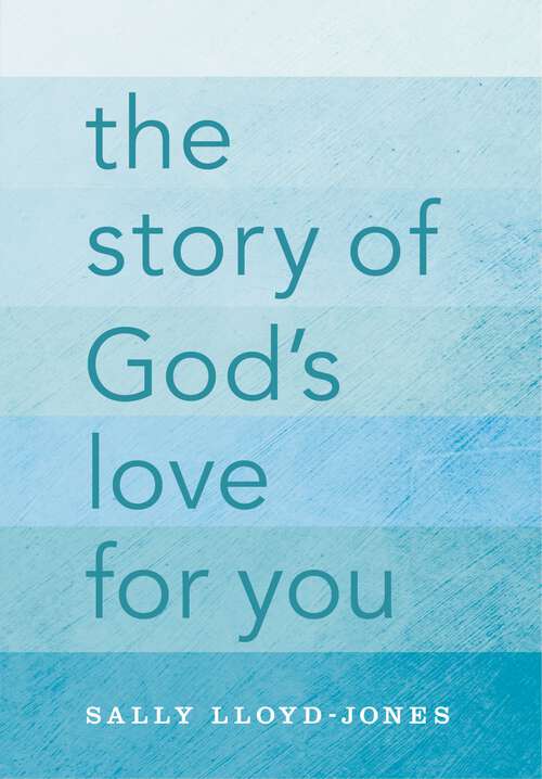 Book cover of The Story of God's Love for You: Every Story Whispers His Name (Jesus Storybook Bible Ser.)