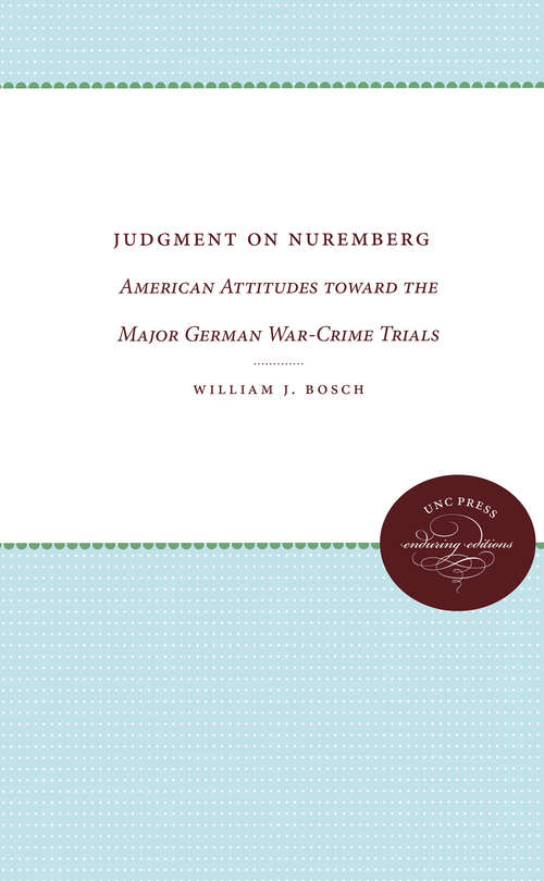 Book cover of Judgment on Nuremberg: American Attitudes toward the Major German War-Crime Trials