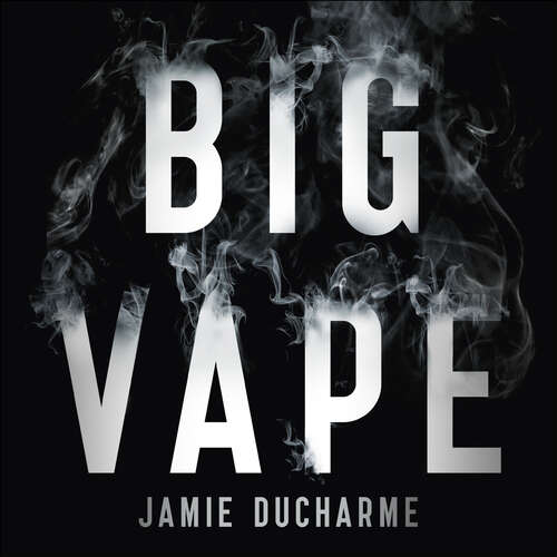 Book cover of Big Vape: The Incendiary Rise of Juul