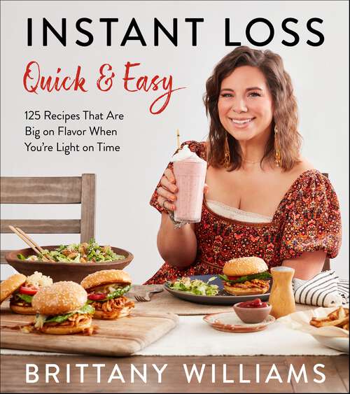 Book cover of Instant Loss Quick and Easy: 125 Recipes That Are Big on Flavor When You're Light on Time