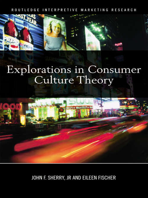 Book cover of Explorations in Consumer Culture Theory (Routledge Interpretive Marketing Research)
