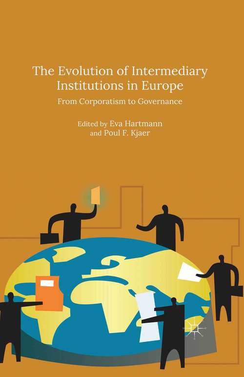 Book cover of The Evolution of Intermediary Institutions in Europe: From Corporatism to Governance (1st ed. 2015)