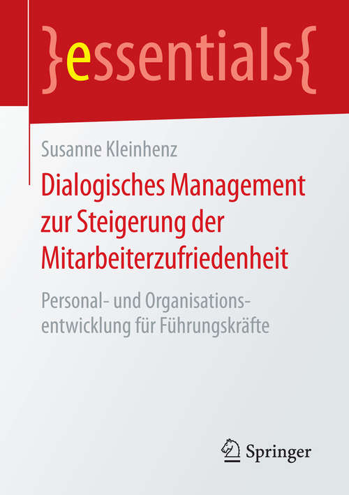 Book cover of Dialogisches Management zur Steigerung der Mitarbeiterzufriedenheit: Personal- und Organisationsentwicklung für Führungskräfte (essentials)