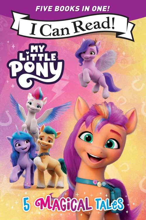 Book cover of My Little Pony: A 5-in-1 Level One I Can Read Collection  Ponies Unite, A New Adventure, Meet the Ponies of Maretime Bay, Cutie Mark Mix-Up, and Izzy Does it (I Can Read Level 1)