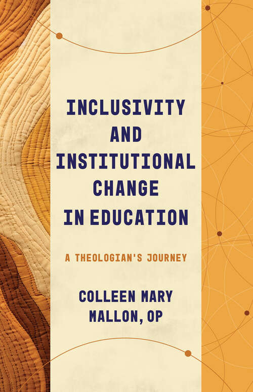 Book cover of Inclusivity and Institutional Change in Education: A Theologian's Journey (Theological Education between the Times (TEBT))