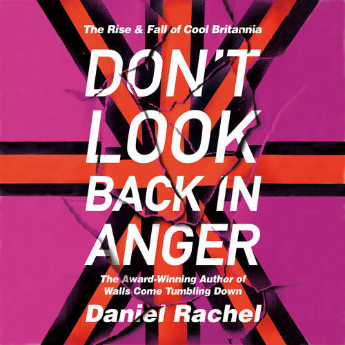 Book cover of Don't Look Back In Anger: The rise and fall of Cool Britannia, told by those who were there