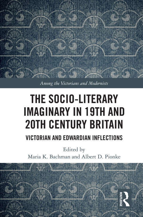 Book cover of The Socio-Literary Imaginary in 19th and 20th Century Britain: Victorian and Edwardian Inflections (Among the Victorians and Modernists)