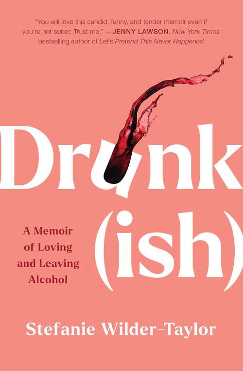 Book cover of Drunk-ish: A Memoir of Loving and Leaving Alcohol