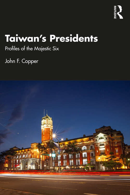 Book cover of Taiwan's Presidents: Profiles of the Majestic Six