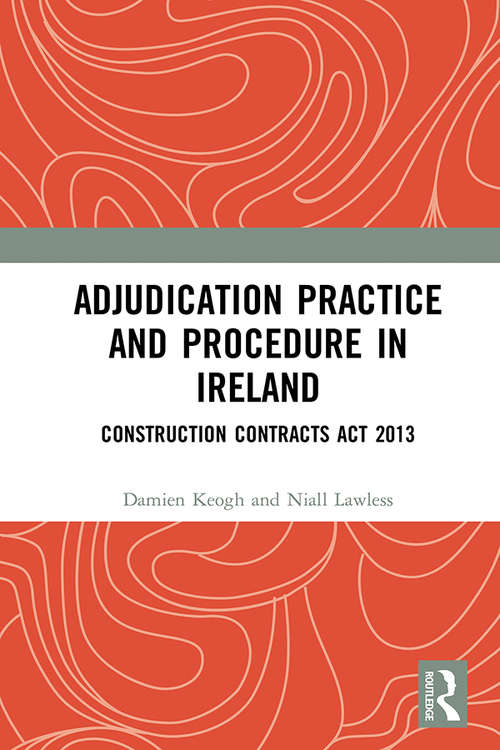 Book cover of Adjudication Practice and Procedure in Ireland: Construction Contracts Act 2013