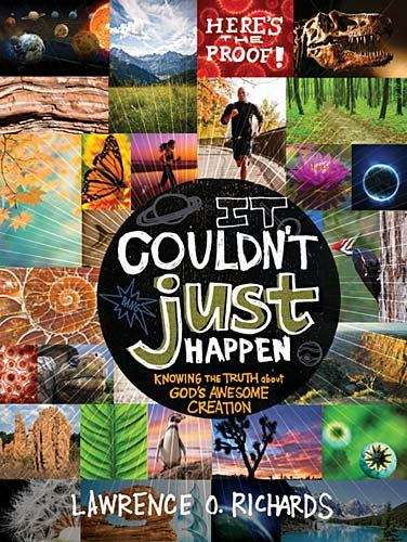 Book cover of It Couldn't Just Happen: Knowing the Truth about God’s Awesome Creation