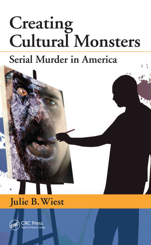 Book cover of Creating Cultural Monsters: Serial Murder in America