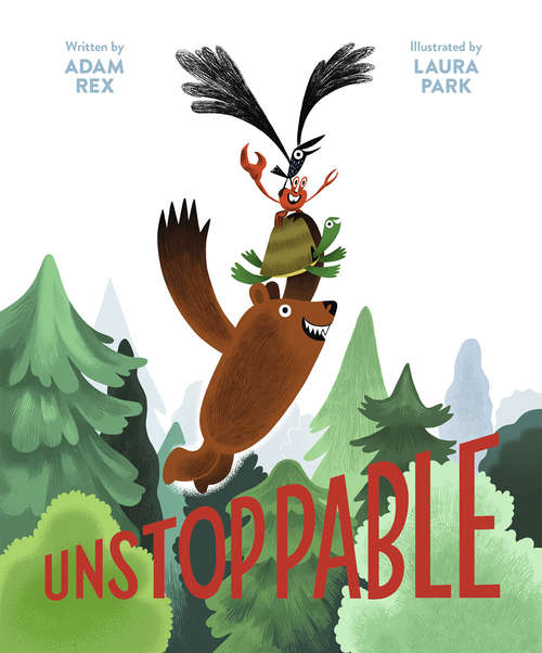 Book cover of Unstoppable: (family Read-aloud Book, Silly Book About Cooperation)
