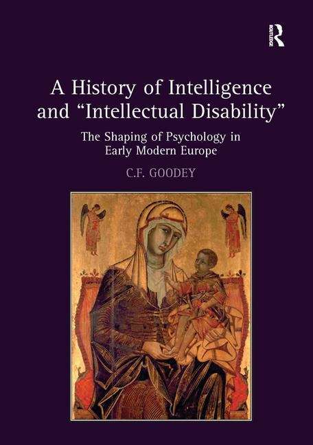 Book cover of A History Of Intelligence And 'intellectual Disability': The Shaping Of Psychology In Early Modern Europe