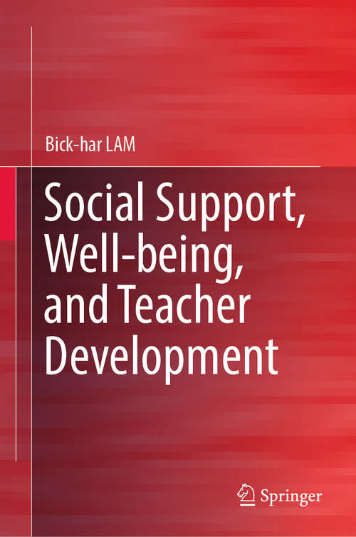 Book cover of Social Support, Well-being, and Teacher Development (1st ed. 2019)