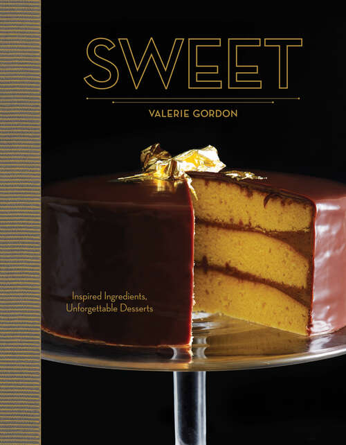 Book cover of Sweet: Inspired Ingredients, Unforgettable Desserts