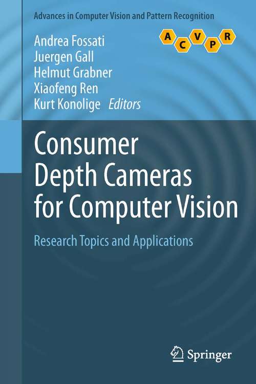 Book cover of Consumer Depth Cameras for Computer Vision: Research Topics and Applications (Advances in Computer Vision and Pattern Recognition)