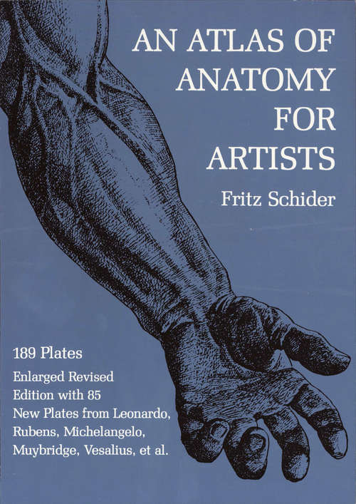 Book cover of An Atlas of Anatomy for Artists: 189 Plates: Enlarged Revised Edition with 85 New Plates from Leonardo, Rubens, Michelangelo,  Muybridge, Vesalius, et al. (Dover Anatomy for Artists)