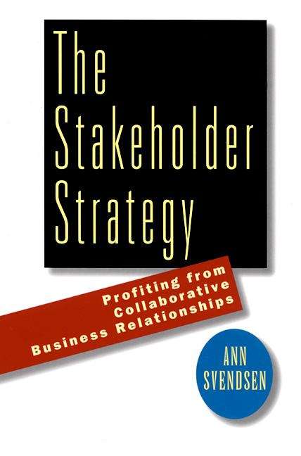 Book cover of The Stakeholder Strategy: Profiting from Collaborative Business Relationships