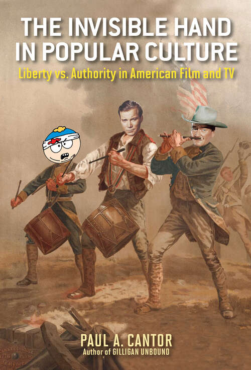 Book cover of The Invisible Hand in Popular Culture: Liberty vs. Authority in American Film and TV