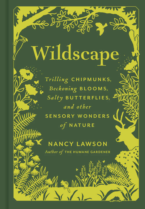 Book cover of Wildscape: Trilling Chipmunks, Beckoning Blooms, Salty Butterflies, and other Sensory Wonders of Nature