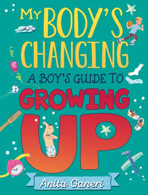 Book cover of A Boy's Guide to Growing Up: A Boy's Guide To Growing Up (My Body's Changing #2)