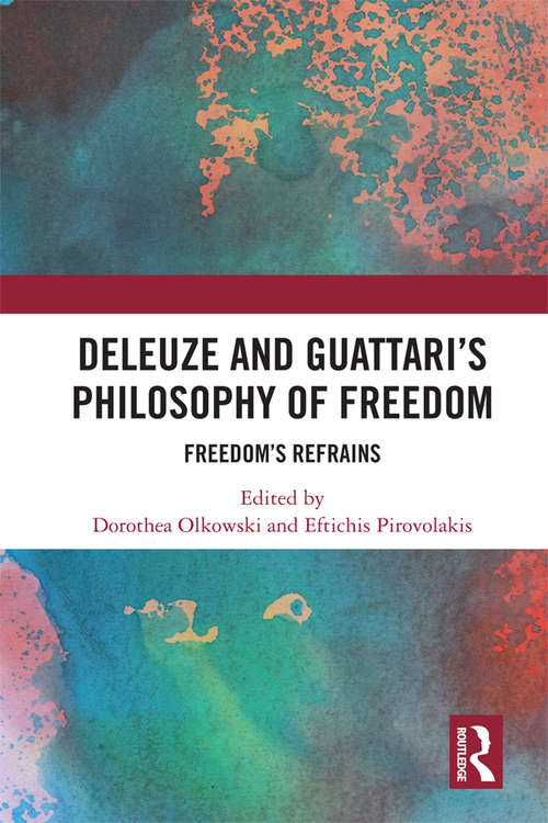 Book cover of Deleuze and Guattari's Philosophy of Freedom: Freedom’s Refrains