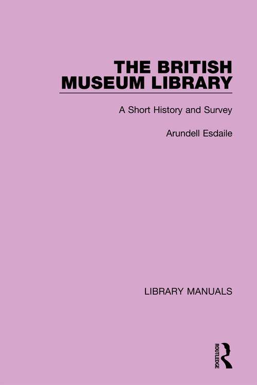 Book cover of The British Museum Library: A Short History and Survey (Library Manuals #1)