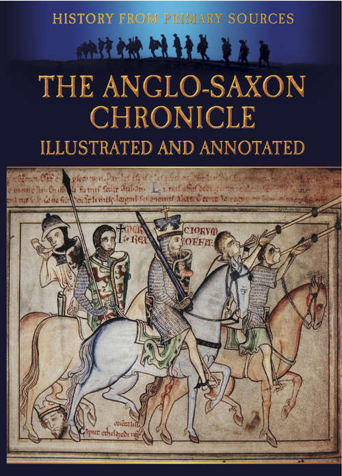 Book cover of The Anglo-Saxon Chronicle: Illustrated and Annotated (History From Primary Sources Ser.)