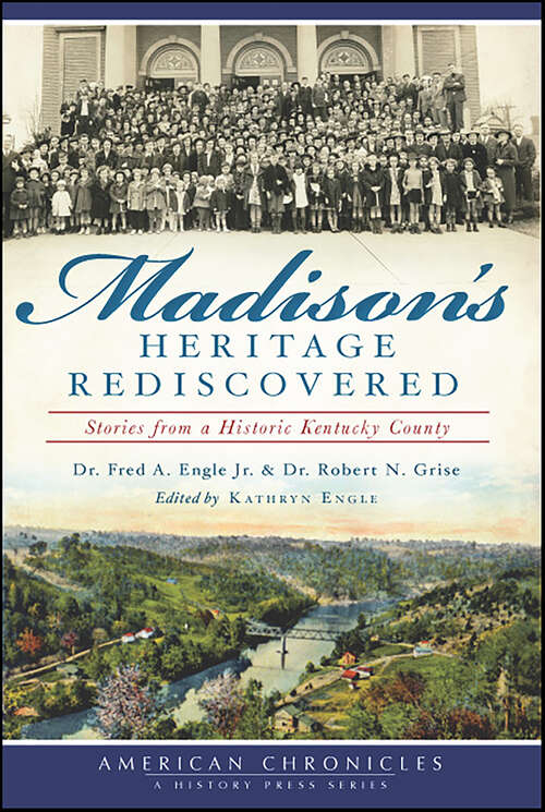 Book cover of Madison's Heritage Rediscovered: Stories From A Historic Kentucky County (American Chronicles)