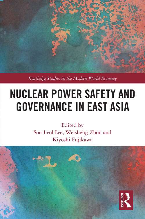 Book cover of Nuclear Power Safety and Governance in East Asia (Routledge Studies in the Modern World Economy)