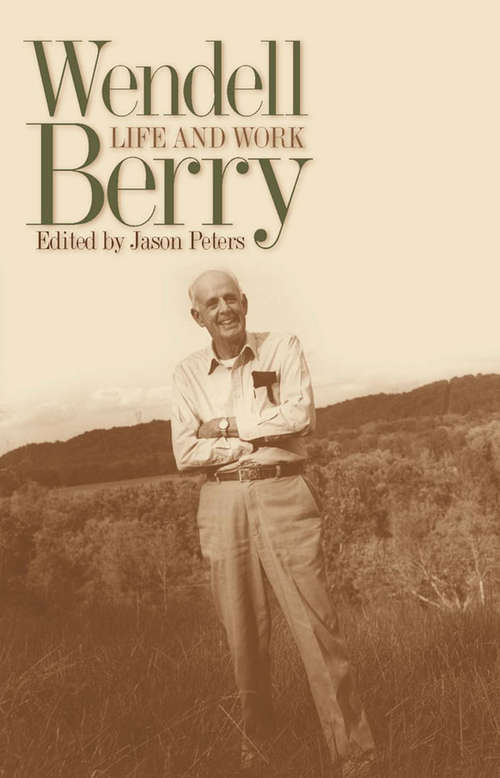 Book cover of Wendell Berry: Life and Work (Culture of the Land: Cull)