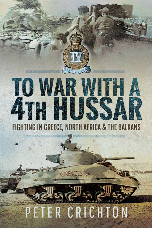 Book cover of To War with a 4th Hussar: Fighting in Greece, North Africa & The Balkans