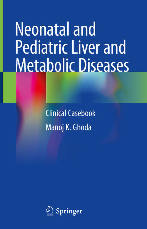 Book cover of Neonatal and Pediatric Liver and Metabolic Diseases: Clinical Casebook (1st ed. 2021)