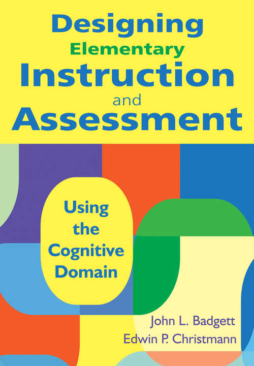 Book cover of Designing Elementary Instruction and Assessment: Using the Cognitive Domain