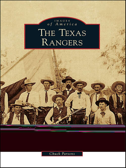 Book cover of The Texas Rangers: From The Red River To The Rio Grande (Images of America)