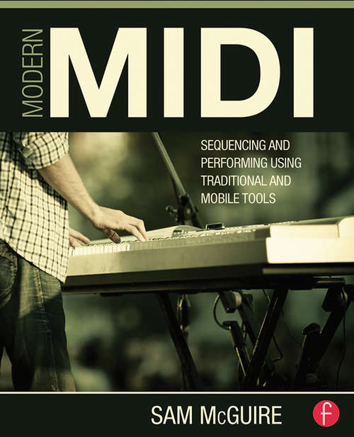 Book cover of Modern MIDI: Sequencing and Performing Using Traditional and Mobile Tools (2)