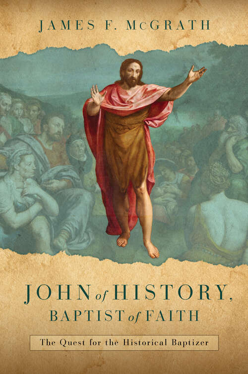 Book cover of John of History, Baptist of Faith: The Quest for the Historical Baptizer