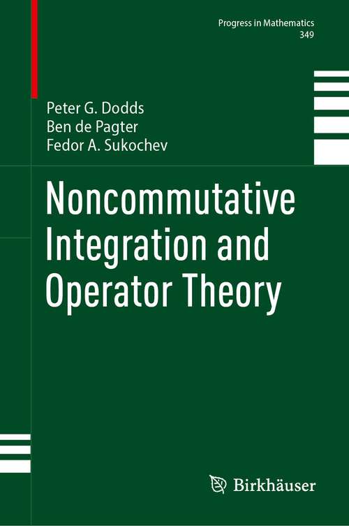 Book cover of Noncommutative Integration and Operator Theory (1st ed. 2023) (Progress in Mathematics #349)