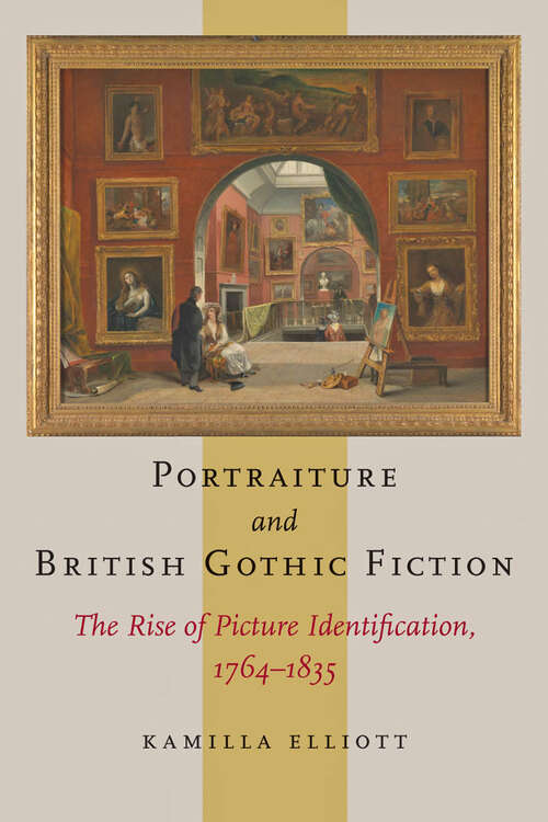 Book cover of Portraiture and British Gothic Fiction: The Rise of Picture Identification, 1764–1835