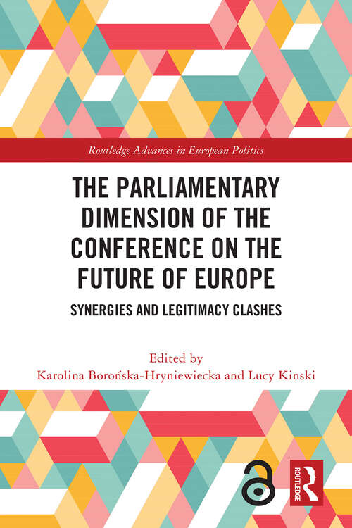 Book cover of The Parliamentary Dimension of the Conference on the Future of Europe: Synergies and Legitimacy Clashes (ISSN)