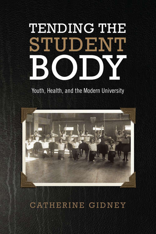 Book cover of Tending the Student Body